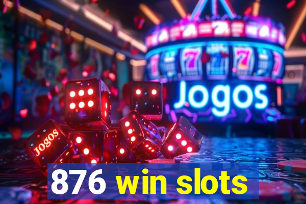 876 win slots